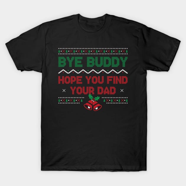 Bye Buddy Hope You Find Your Dad T-Shirt by boldifieder